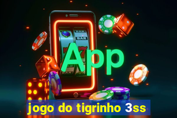 jogo do tigrinho 3ss